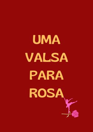 Uma Valsa para Rosa's poster