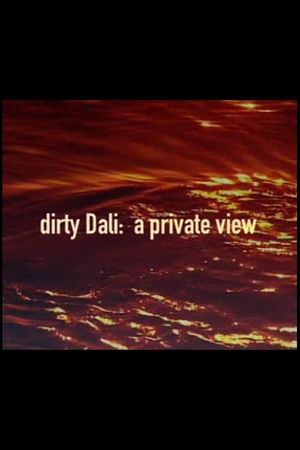 Dirty Dali: A Private View's poster