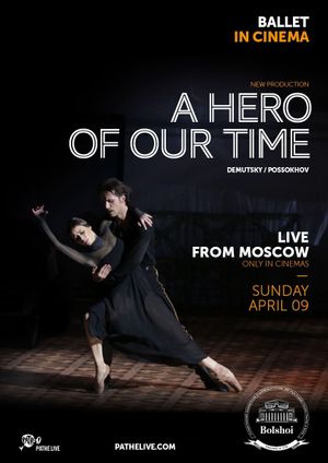 The Bolshoi Ballet: Live From Moscow - A Hero of Our Time's poster