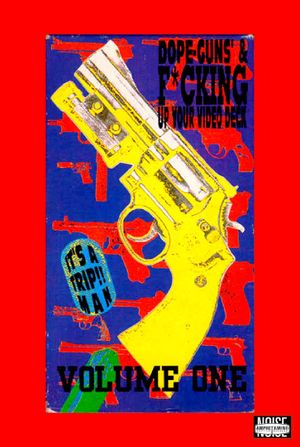 Dope, Guns & Fucking Up Your Video Deck: Volume One's poster