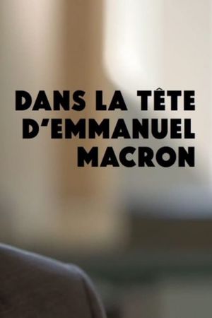 Dans la tête d'Emmanuel Macron's poster image