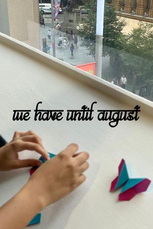We Have Until August's poster
