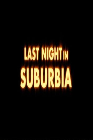 Last Night in Suburbia's poster