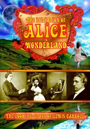 The Initiation of Alice in Wonderland: The Looking Glass of Lewis Carroll's poster