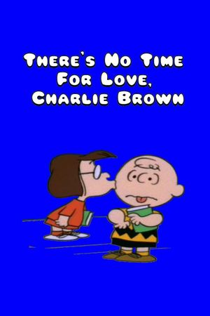 There's No Time for Love, Charlie Brown's poster