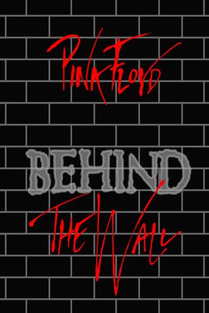 Pink Floyd: Behind the Wall's poster