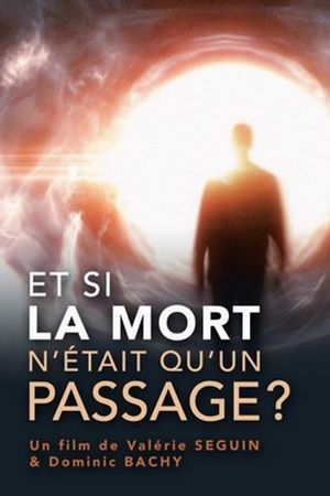 Et si la mort n’était qu’un passage ? : Comment s’y préparer ?'s poster