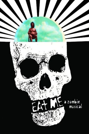 Eat Me: A Zombie Musical's poster