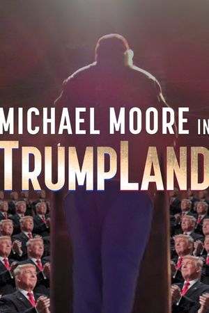 Michael Moore in TrumpLand's poster