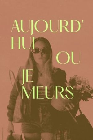 Aujourd'hui ou je meurs's poster