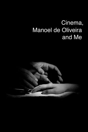 O Cinema, Manoel de Oliveira e Eu's poster
