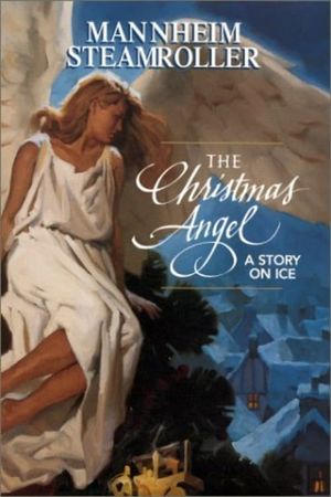 Mannheim Steamroller - The Christmas Angel: A Story on Ice's poster