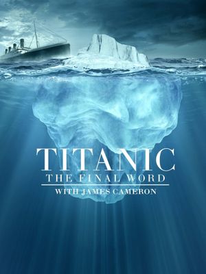 Titanic: The Final Word with James Cameron's poster