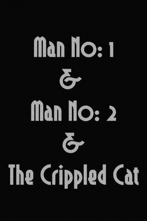 Man No: 1 & Man No: 2 & The Crippled Cat's poster