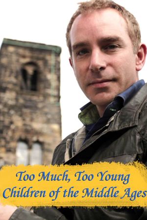 Too Much, Too Young: Children of the Middle Ages's poster