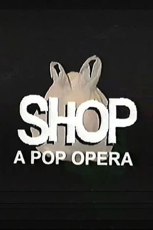 SHOP: A Pop Opera's poster