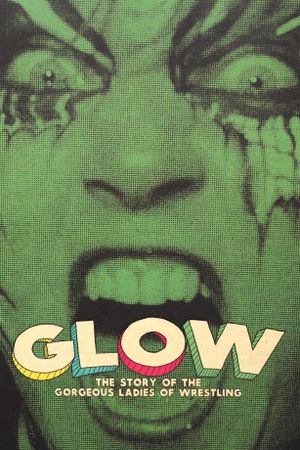 GLOW: The Story of the Gorgeous Ladies of Wrestling's poster