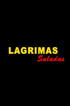 Lágrimas Saladas's poster