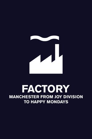 Factory: Manchester from Joy Division to Happy Mondays's poster