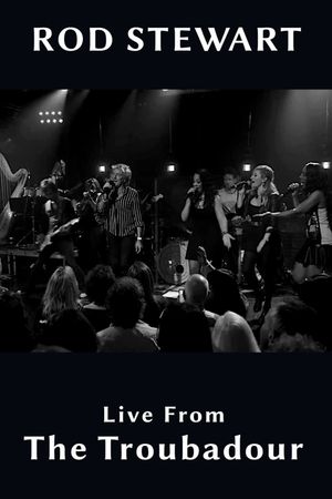 Rod Stewart - Live From The Troubadour's poster