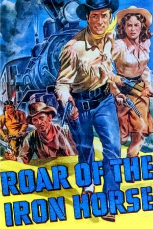 Roar of the Iron Horse - Rail-Blazer of the Apache Trail's poster