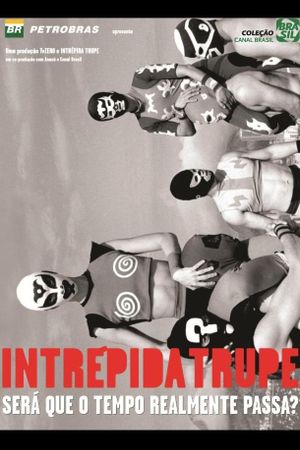Intrépida Trupe - Será que o tempo realmente passa?'s poster