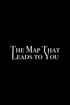 The Map That Leads to You's poster