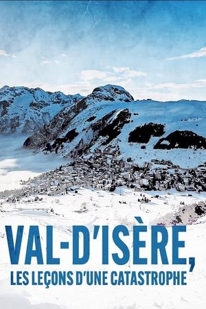 Val d'Isère : Les lecons d'une catastrophe's poster