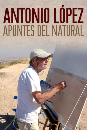 Antonio López: apuntes del natural's poster