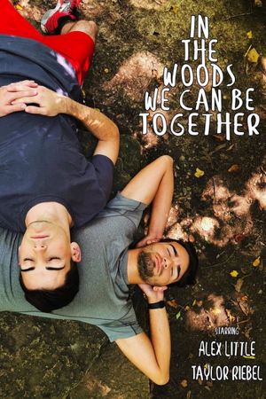 In The Woods We Can Be Together's poster image