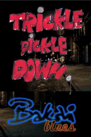 Trickle Dickle Down's poster
