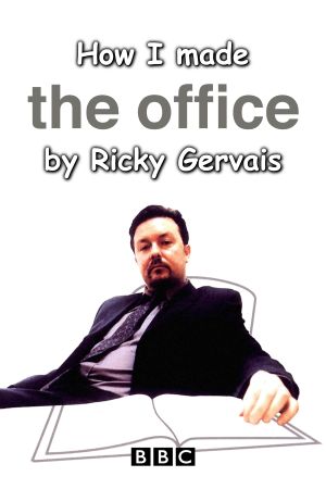 How I Made The Office by Ricky Gervais's poster