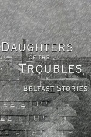 Daughters of the Troubles: Belfast Stories's poster image