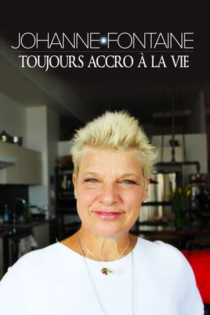 Johanne Fontaine : toujours accro à la vie's poster