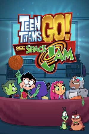 Teen Titans Go! See Space Jam's poster