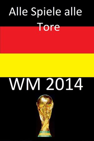 Fifa WM 2014 - Alle Tore's poster image