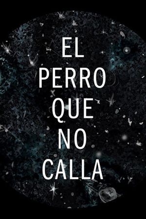The Dog Who Wouldn't Be Quiet's poster