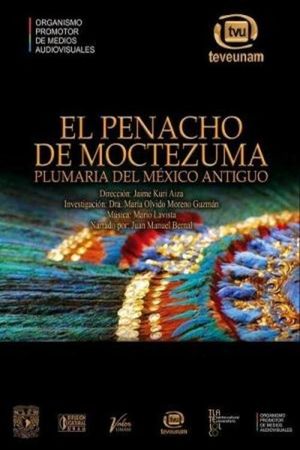 El penacho de Moctezuma: plumaria del México antiguo.'s poster