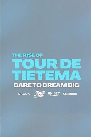 The Rise of Tour de Tietema, Dare to Dream Big's poster