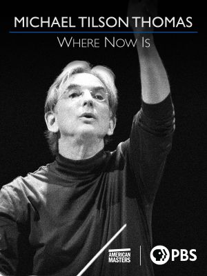 Michael Tilson Thomas: Where Now Is's poster