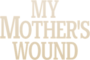 My Mother's Wound's poster