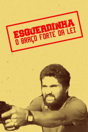 Esquerdinha - O Braço Forte da Lei's poster