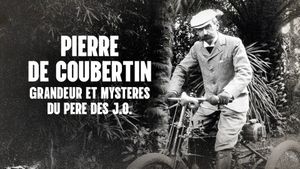 Pierre de Coubertin : Grandeur et mystères du père des J.O.'s poster