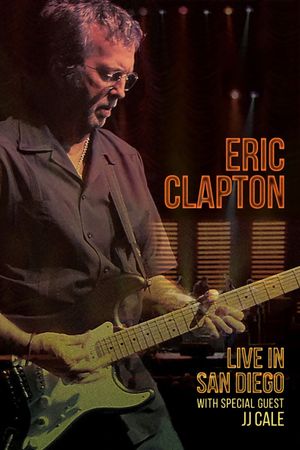 Eric Clapton: Live In San Diego (with Special Guest JJ Cale)'s poster