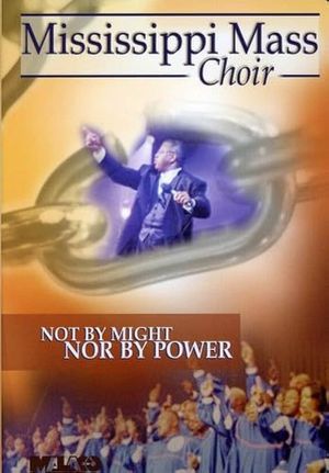 Mississippi Mass Choir: Not by Might Nor by Power's poster