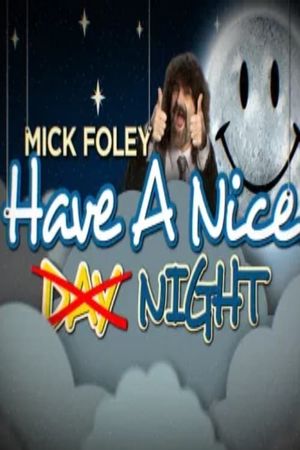 Mick Foley: Have a Nice Night's poster