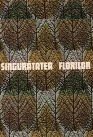 Singuratatea florilor's poster