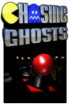 Chasing Ghosts: Beyond the Arcade's poster