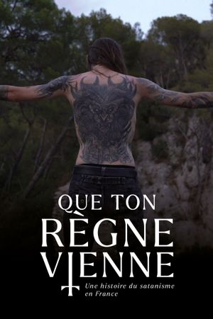 QUE TON RÈGNE VIENNE : Une histoire du satanisme en France's poster