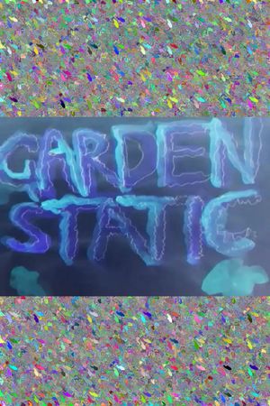 GARDEN STATIC's poster